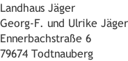 Landhaus Jäger Georg-F. und Ulrike Jäger Ennerbachstraße 6 79674 Todtnauberg